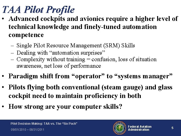 TAA Pilot Profile • Advanced cockpits and avionics require a higher level of technical TAA Pilot Profile • Advanced cockpits and avionics require a higher level of technical