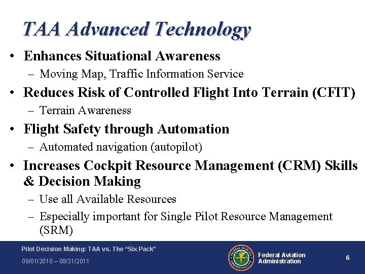 TAA Advanced Technology • Enhances Situational Awareness – Moving Map, Traffic Information Service • TAA Advanced Technology • Enhances Situational Awareness – Moving Map, Traffic Information Service •