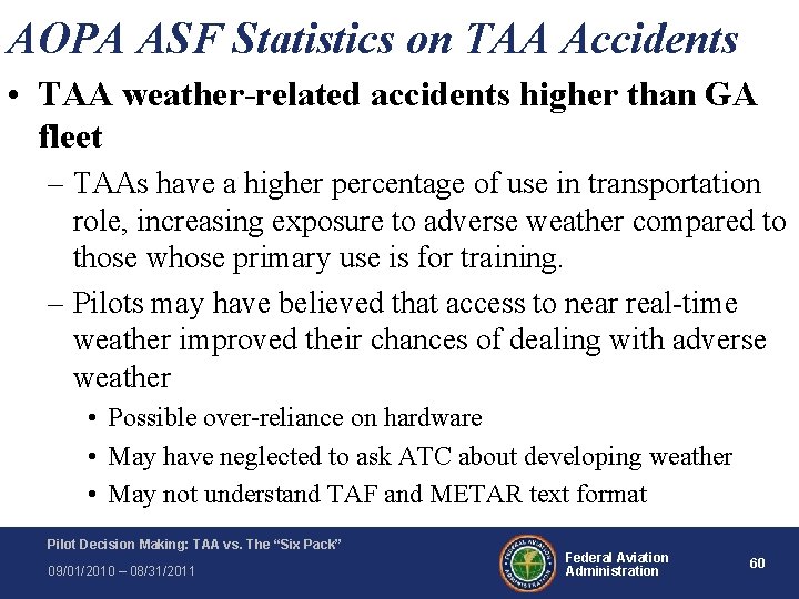 AOPA ASF Statistics on TAA Accidents • TAA weather-related accidents higher than GA fleet AOPA ASF Statistics on TAA Accidents • TAA weather-related accidents higher than GA fleet