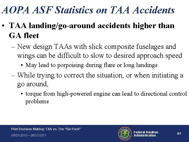 AOPA ASF Statistics on TAA Accidents • TAA landing/go-around accidents higher than GA fleet AOPA ASF Statistics on TAA Accidents • TAA landing/go-around accidents higher than GA fleet