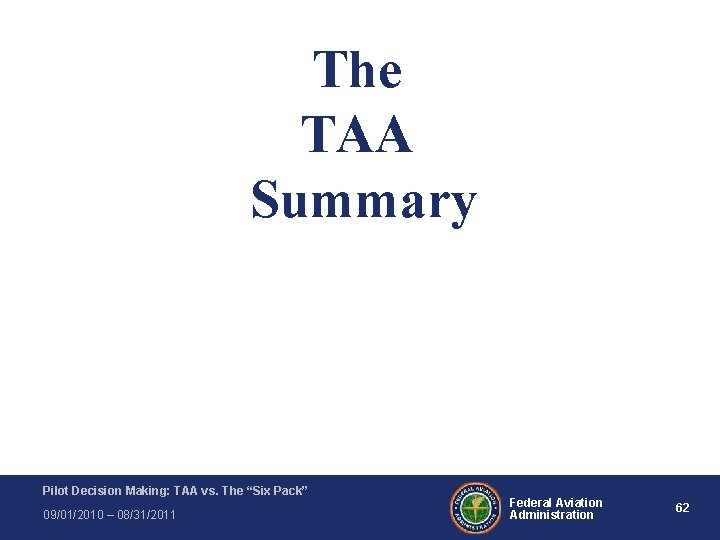 The TAA Summary Pilot Decision Making: TAA vs. The “Six Pack” 09/01/2010 – 08/31/2011 The TAA Summary Pilot Decision Making: TAA vs. The “Six Pack” 09/01/2010 – 08/31/2011