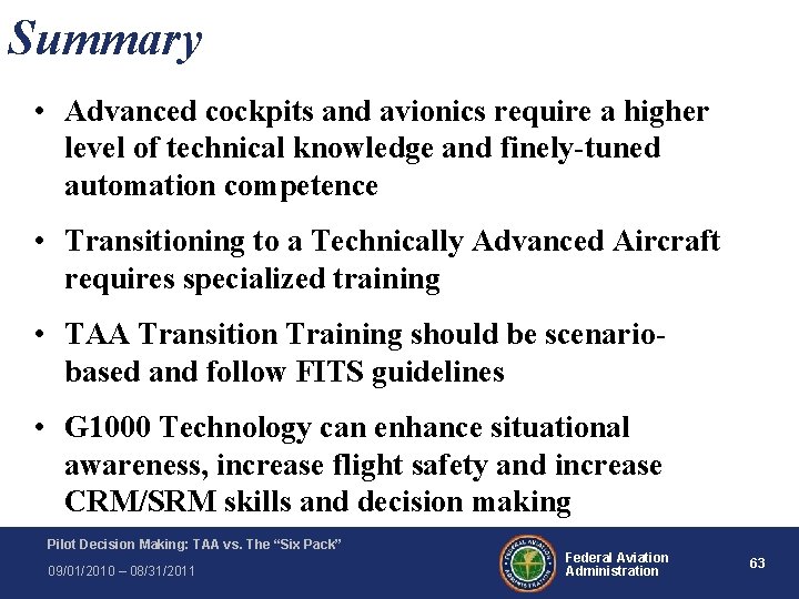 Summary • Advanced cockpits and avionics require a higher level of technical knowledge and Summary • Advanced cockpits and avionics require a higher level of technical knowledge and
