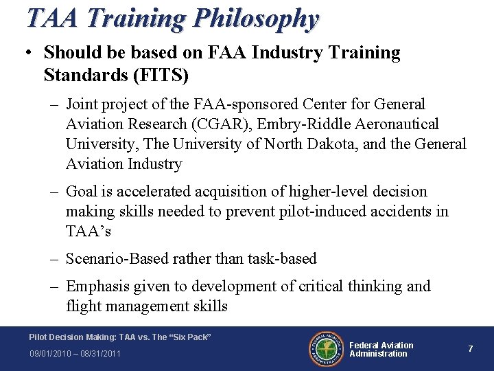 TAA Training Philosophy • Should be based on FAA Industry Training Standards (FITS) – TAA Training Philosophy • Should be based on FAA Industry Training Standards (FITS) –