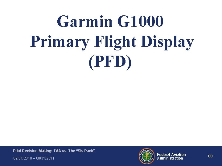 Garmin G 1000 Primary Flight Display (PFD) Pilot Decision Making: TAA vs. The “Six Garmin G 1000 Primary Flight Display (PFD) Pilot Decision Making: TAA vs. The “Six
