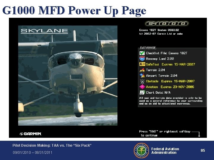G 1000 MFD Power Up Page Pilot Decision Making: TAA vs. The “Six Pack” G 1000 MFD Power Up Page Pilot Decision Making: TAA vs. The “Six Pack”