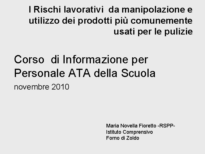 I Rischi lavorativi da manipolazione e utilizzo dei prodotti più comunemente usati per le