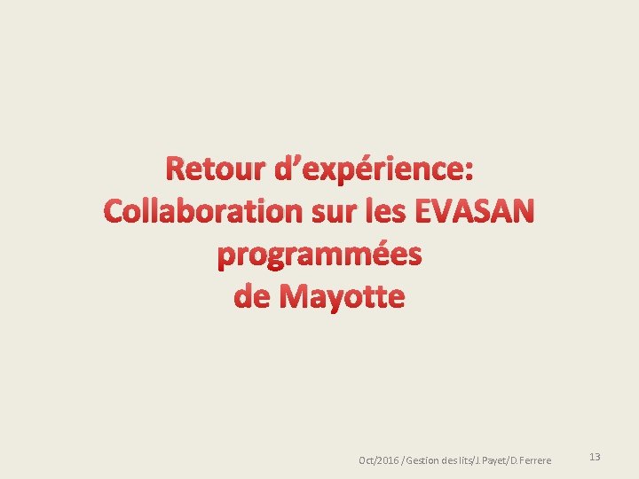 Retour d’expérience: Collaboration sur les EVASAN programmées de Mayotte Oct/2016 /Gestion des lits/J. Payet/D.
