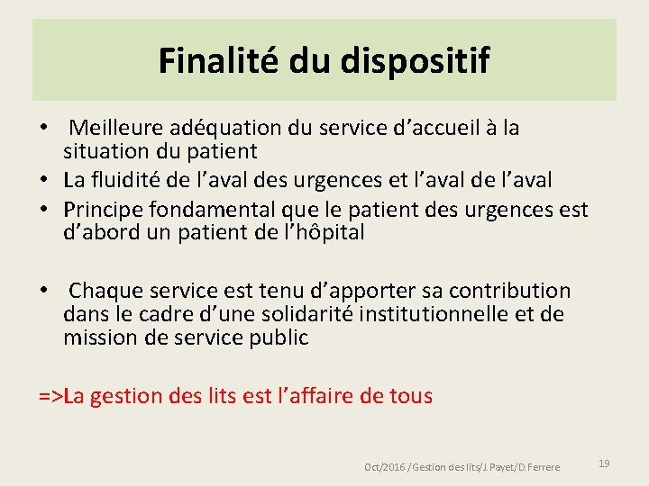 Finalité du dispositif • Meilleure adéquation du service d’accueil à la situation du patient