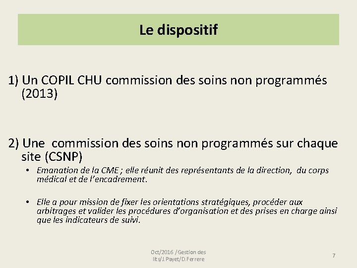 Le dispositif 1) Un COPIL CHU commission des soins non programmés (2013) 2) Une