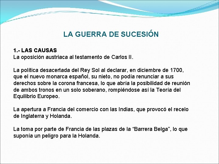 LA GUERRA DE SUCESIÓN 1. - LAS CAUSAS La oposición austriaca al testamento de