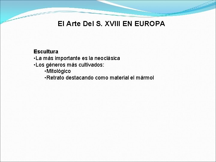 El Arte Del S. XVIII EN EUROPA Escultura • La más importante es la