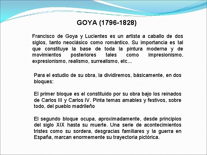 GOYA (1796 -1828) Francisco de Goya y Lucientes es un artista a caballo de