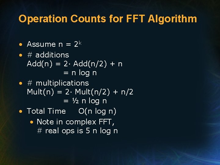 Operation Counts for FFT Algorithm • Assume n = 2 k • # additions