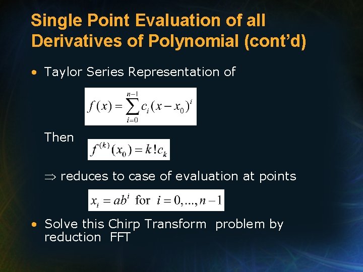 Single Point Evaluation of all Derivatives of Polynomial (cont’d) • Taylor Series Representation of