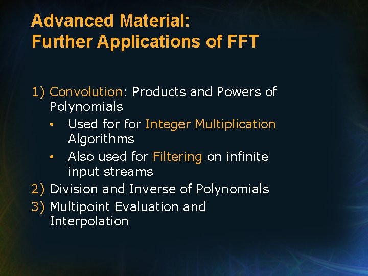 Advanced Material: Further Applications of FFT 1) Convolution: Products and Powers of Polynomials •