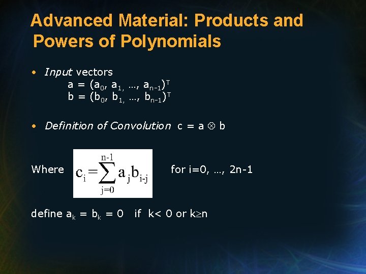 Advanced Material: Products and Powers of Polynomials • Input vectors a = (a 0,