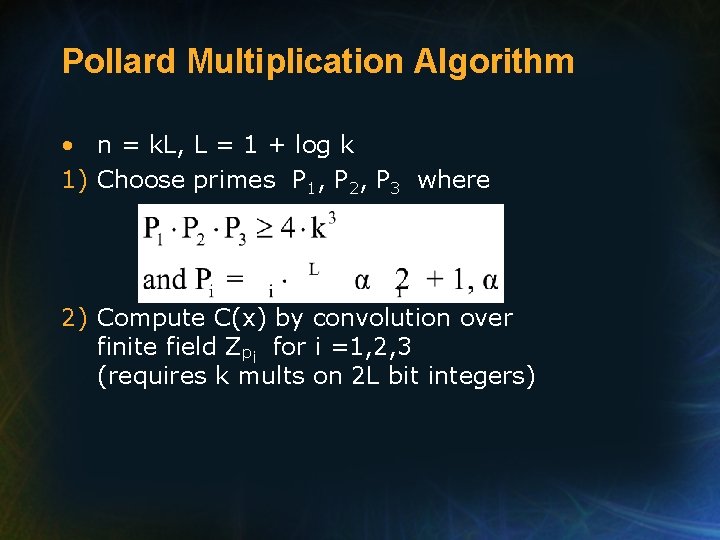 Pollard Multiplication Algorithm • n = k. L, L = 1 + log k