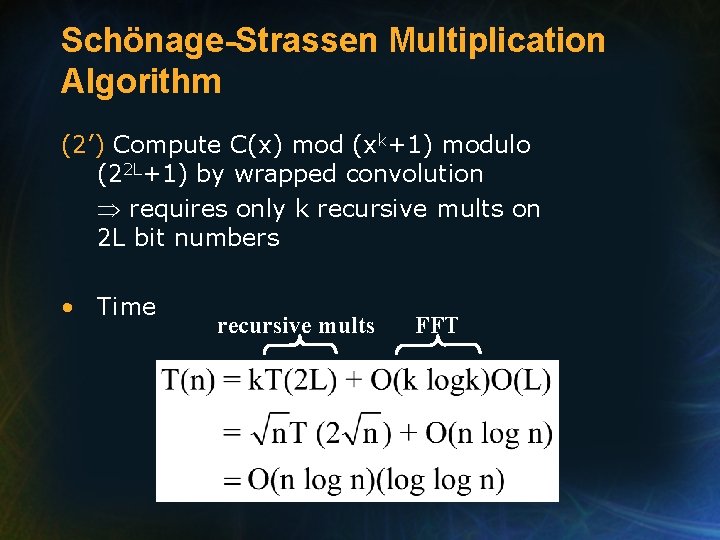 Schönage-Strassen Multiplication Algorithm (2’) Compute C(x) mod (xk+1) modulo (22 L+1) by wrapped convolution