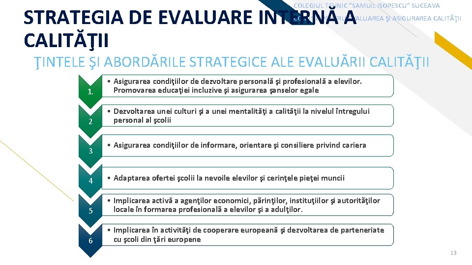 COLEGIUL TEHNIC ”SAMUIL ISOPESCU” SUCEAVA STRATEGIA DE EVALUARE INTERNĂ A CALITĂŢII COMISIA PENTRU EVALUAREA