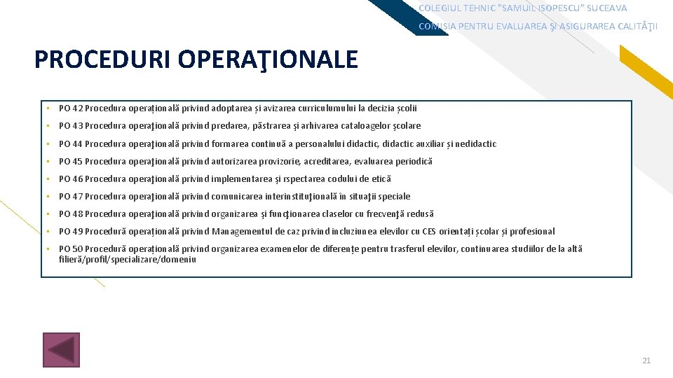 COLEGIUL TEHNIC ”SAMUIL ISOPESCU” SUCEAVA COMISIA PENTRU EVALUAREA ŞI ASIGURAREA CALITĂŢII PROCEDURI OPERAŢIONALE • COLEGIUL TEHNIC ”SAMUIL ISOPESCU” SUCEAVA COMISIA PENTRU EVALUAREA ŞI ASIGURAREA CALITĂŢII PROCEDURI OPERAŢIONALE •