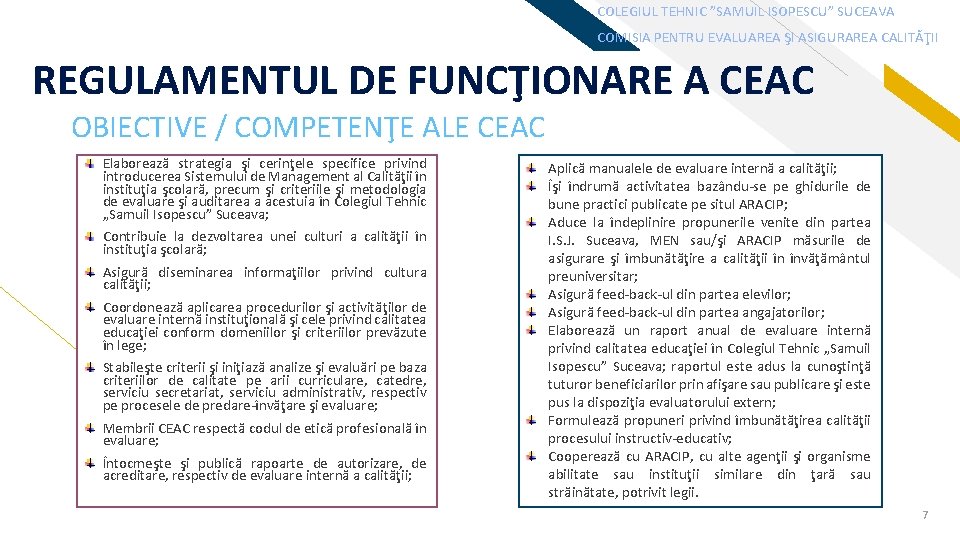 COLEGIUL TEHNIC ”SAMUIL ISOPESCU” SUCEAVA COMISIA PENTRU EVALUAREA ŞI ASIGURAREA CALITĂŢII REGULAMENTUL DE FUNCŢIONARE