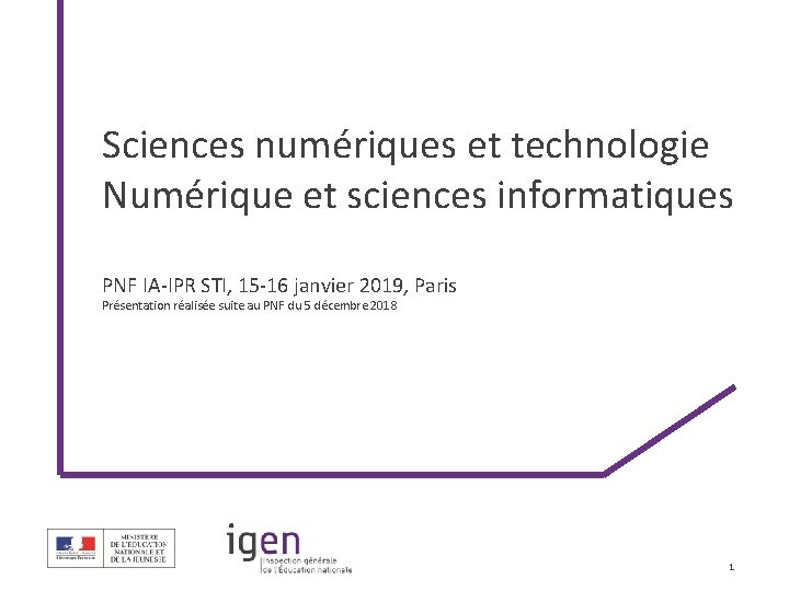 Sciences numériques et technologie Numérique et sciences informatiques PNF IA-IPR STI, 15 -16 janvier
