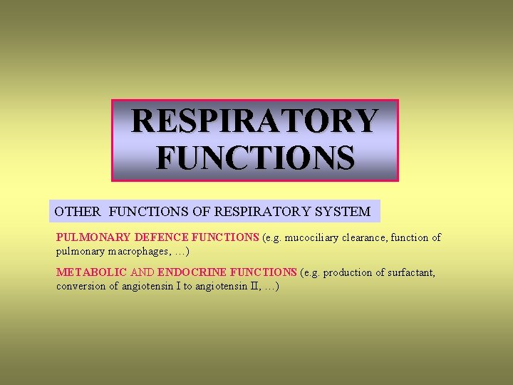 RESPIRATORY FUNCTIONS OTHER FUNCTIONS OF RESPIRATORY SYSTEM PULMONARY DEFENCE FUNCTIONS (e. g. mucociliary clearance,