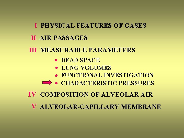 I PHYSICAL FEATURES OF GASES II AIR PASSAGES III MEASURABLE PARAMETERS · · DEAD