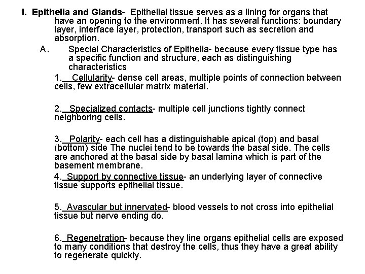 I. Epithelia and Glands- Epithelial tissue serves as a lining for organs that have