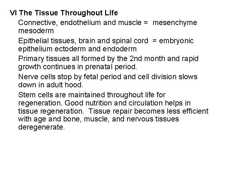 VI The Tissue Throughout Life Connective, endothelium and muscle = mesenchyme mesoderm Epithelial tissues,