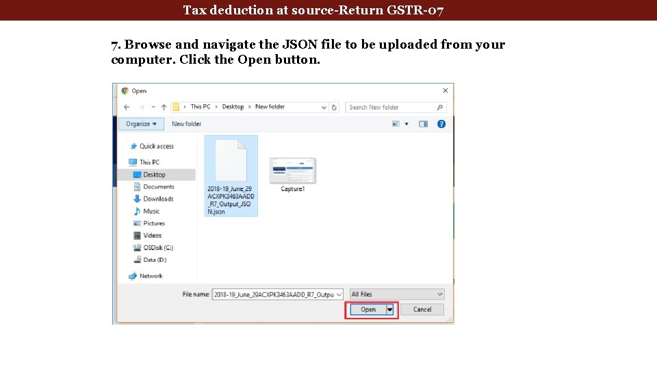 Tax deduction at source-Return GSTR-07 7. Browse and navigate the JSON file to be