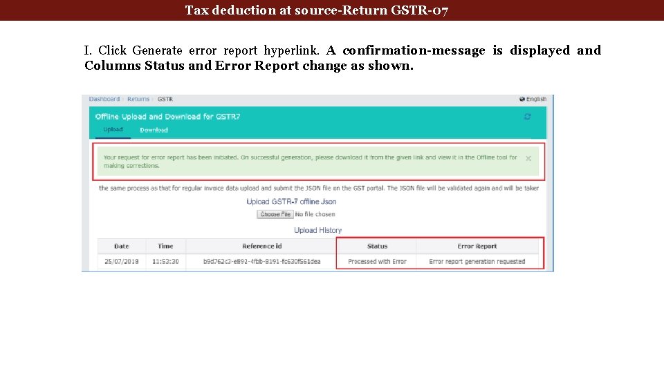 Tax deduction at source-Return GSTR-07 I. Click Generate error report hyperlink. A confirmation-message is