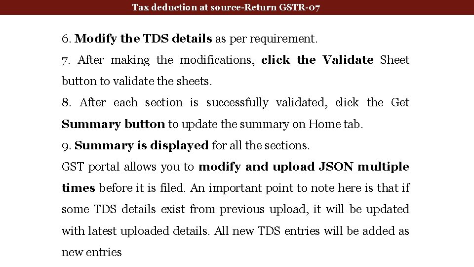 Tax deduction at source-Return GSTR-07 6. Modify the TDS details as per requirement. 7.