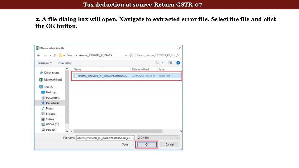 Tax deduction at source-Return GSTR-07 2. A file dialog box will open. Navigate to