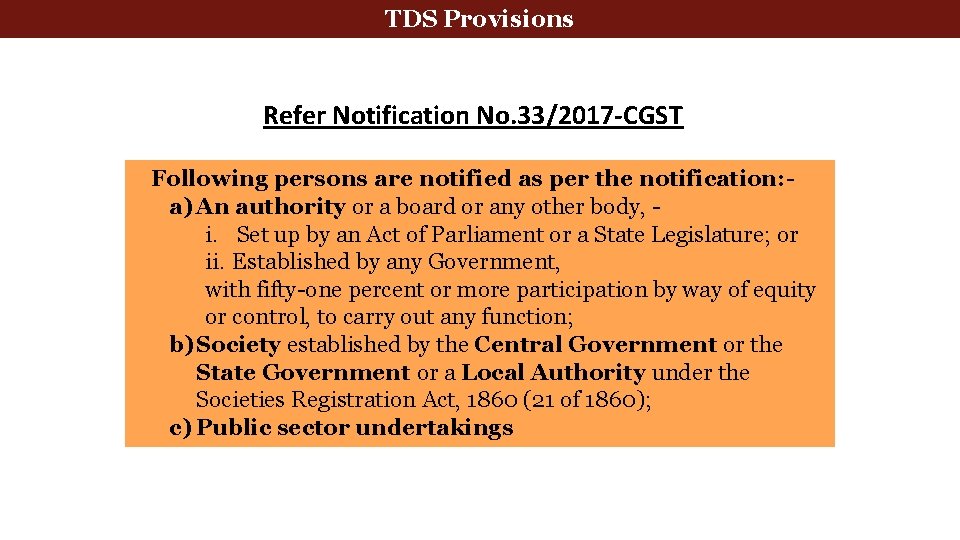 TDS Provisions Refer Notification No. 33/2017 -CGST Following persons are notified as per the