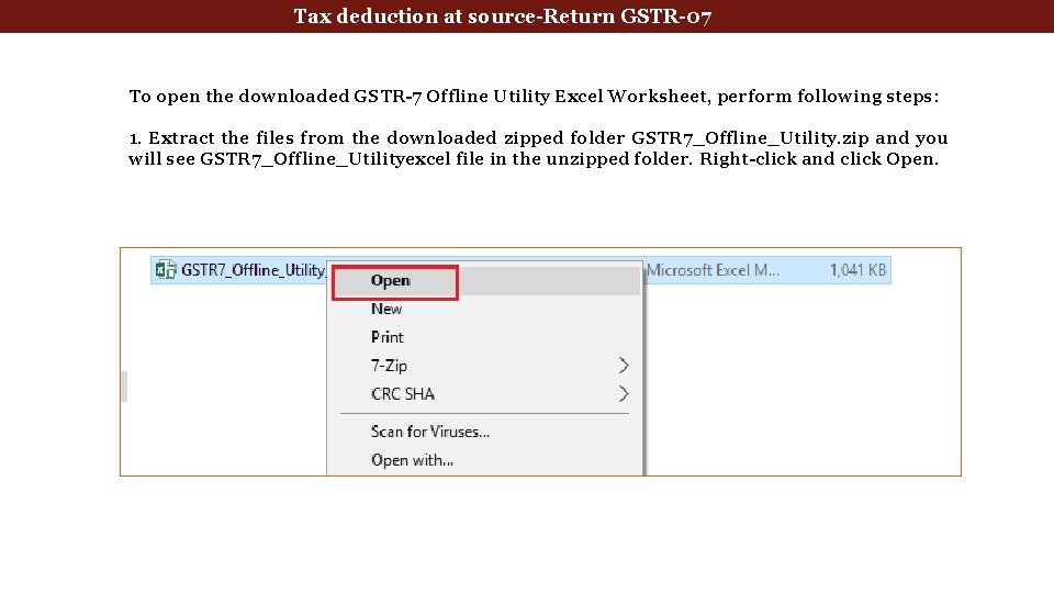 deduction at source-Return GSTR-07 Tax Deducted. Tax at Source To open the downloaded GSTR-7