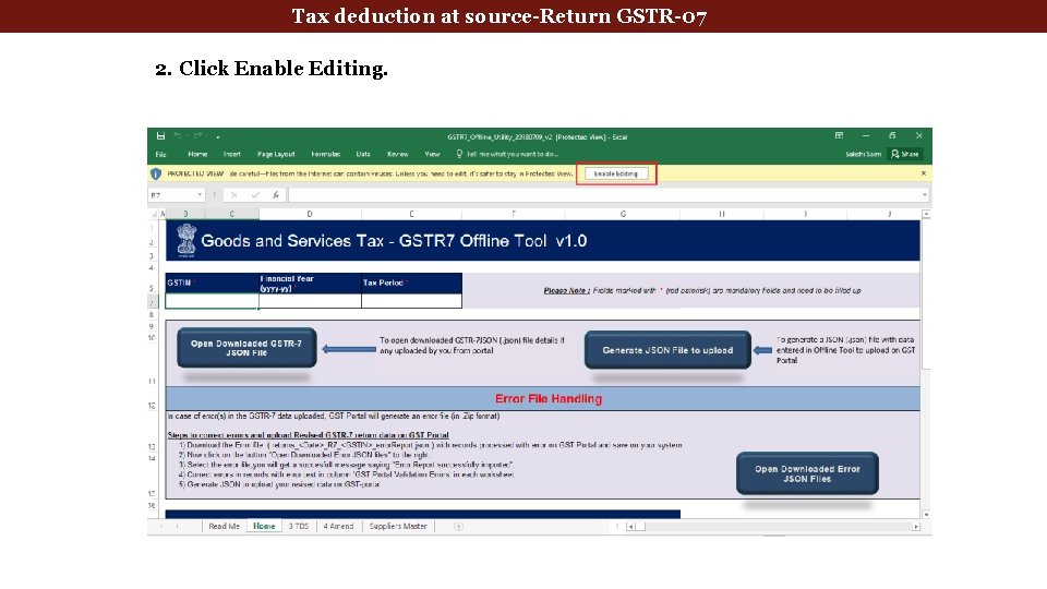 deduction at source-Return GSTR-07 Tax Deducted. Tax at Source 2. Click Enable Editing. 