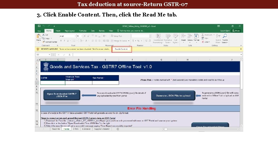 deduction at source-Return GSTR-07 Tax Deducted. Tax at Source 3. Click Enable Content. Then,