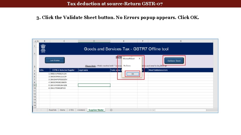 Tax deduction at source-Return GSTR-07 3. Click the Validate Sheet button. No Errors popup