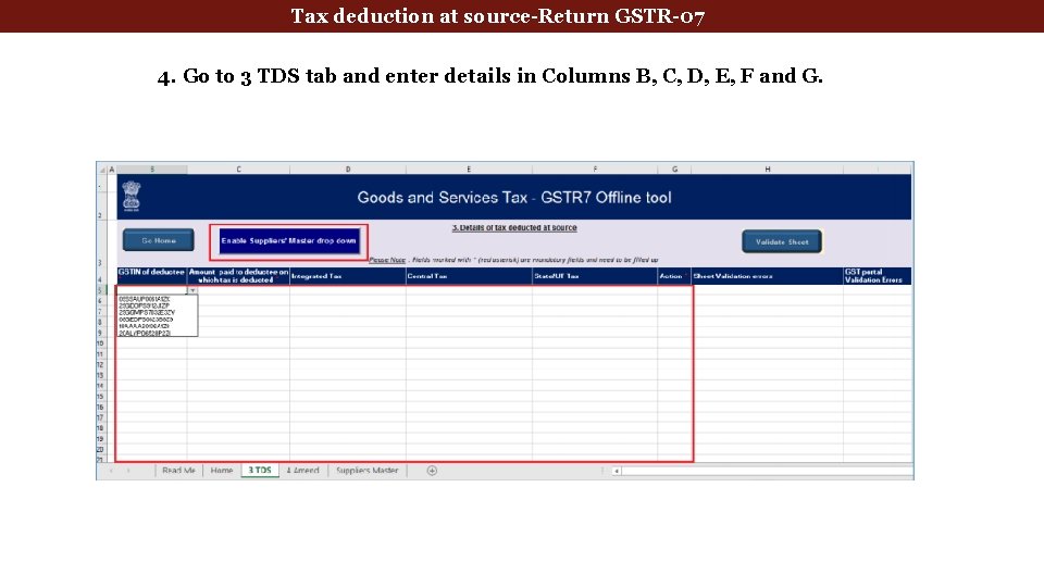 Tax deduction at source-Return GSTR-07 4. Go to 3 TDS tab and enter details