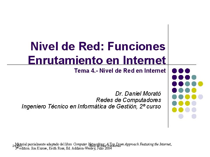 Nivel de Red: Funciones Enrutamiento en Internet Tema 4. - Nivel de Red en