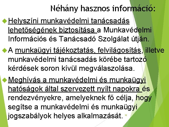 Néhány hasznos információ: Helyszíni munkavédelmi tanácsadás lehetőségének biztosítása a Munkavédelmi Információs és Tanácsadó Szolgálat