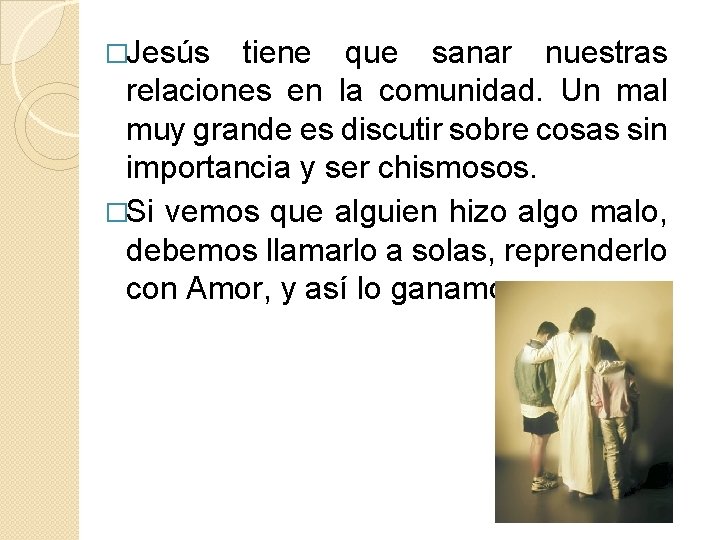 �Jesús tiene que sanar nuestras relaciones en la comunidad. Un mal muy grande es