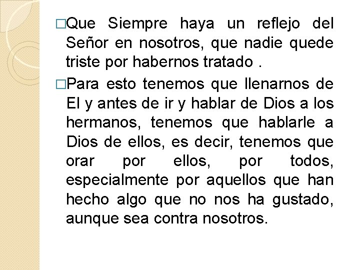 �Que Siempre haya un reflejo del Señor en nosotros, que nadie quede triste por