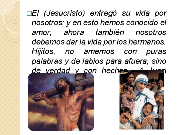 �El (Jesucristo) entregó su vida por nosotros; y en esto hemos conocido el amor;