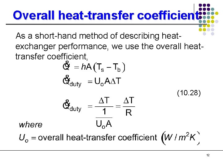 Overall heat-transfer coefficient As a short-hand method of describing heatexchanger performance, we use the