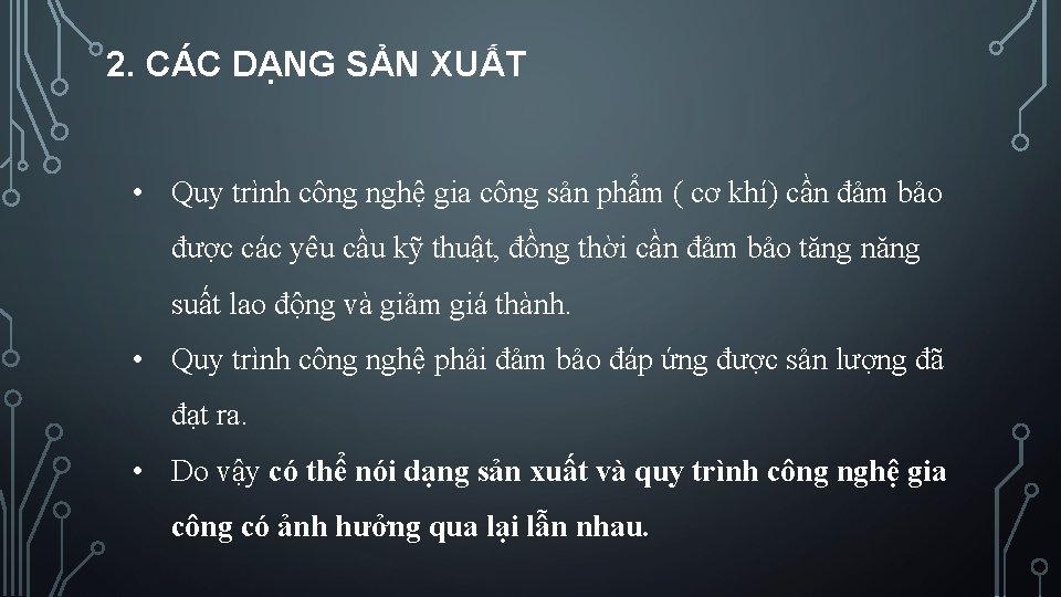 2. CÁC DẠNG SẢN XUẤT • Quy trình công nghệ gia công sản phẩm 2. CÁC DẠNG SẢN XUẤT • Quy trình công nghệ gia công sản phẩm