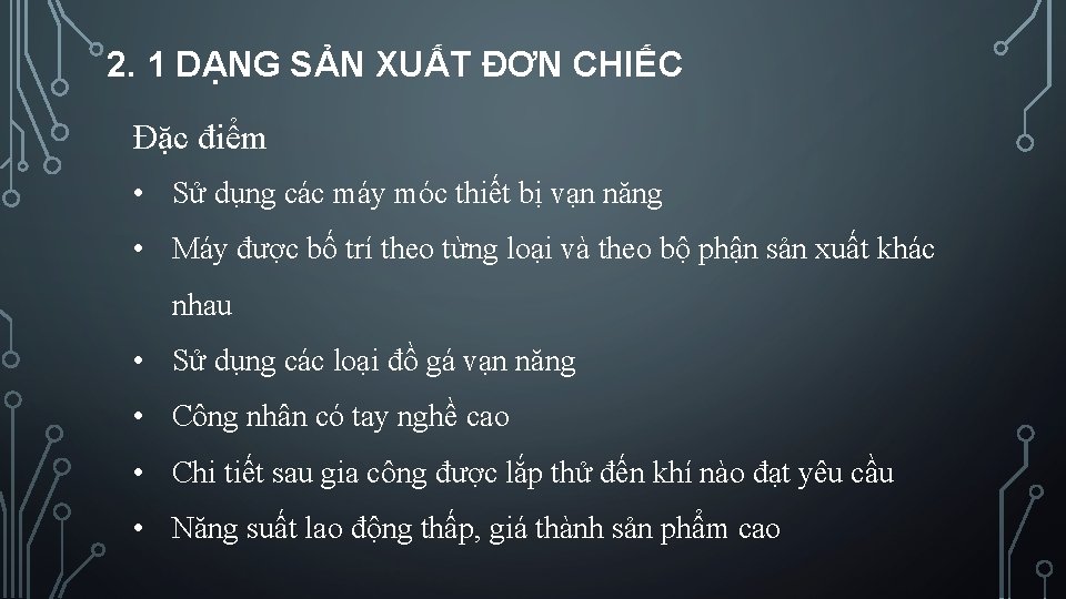 2. 1 DẠNG SẢN XUẤT ĐƠN CHIẾC Đặc điểm • Sử dụng các máy 2. 1 DẠNG SẢN XUẤT ĐƠN CHIẾC Đặc điểm • Sử dụng các máy