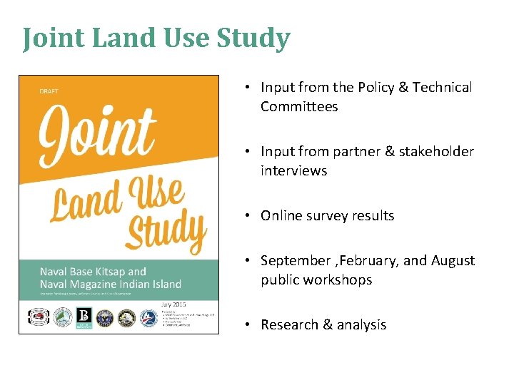 Joint Land Use Study • Input from the Policy & Technical Committees • Input