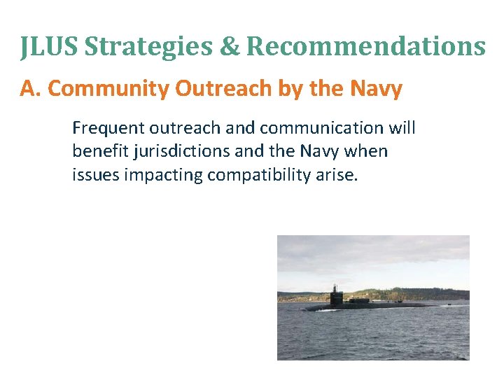 JLUS Strategies & Recommendations A. Community Outreach by the Navy Frequent outreach and communication